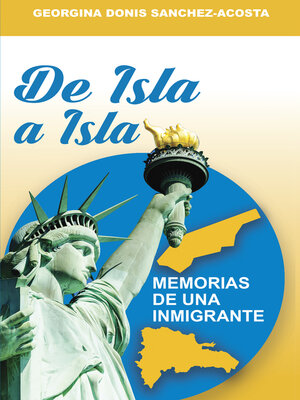 cover image of De Isla a Isla (Memorias De Una Inmigrante)